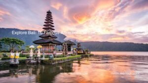 Explore Bali 10 Famous Attractions to See