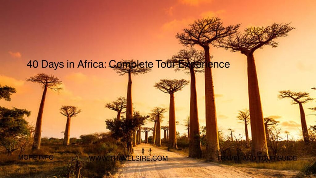 40 Days in Africa Complete Tour Experience 2 Travel Sire
