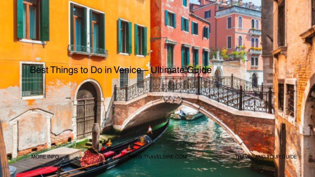 Best Things to Do in Venice Ultimate Guide Travel Sire