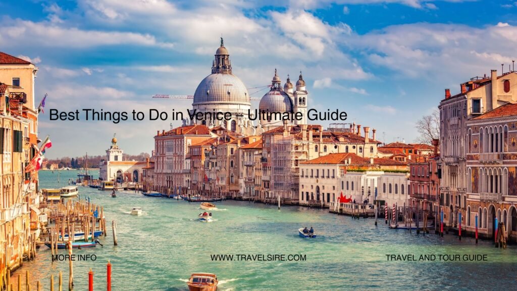 Best Things to Do in Venice Ultimate Guide