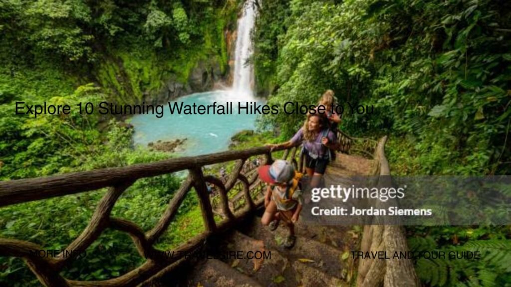 Explore 10 Stunning Waterfall Hikes Close to You