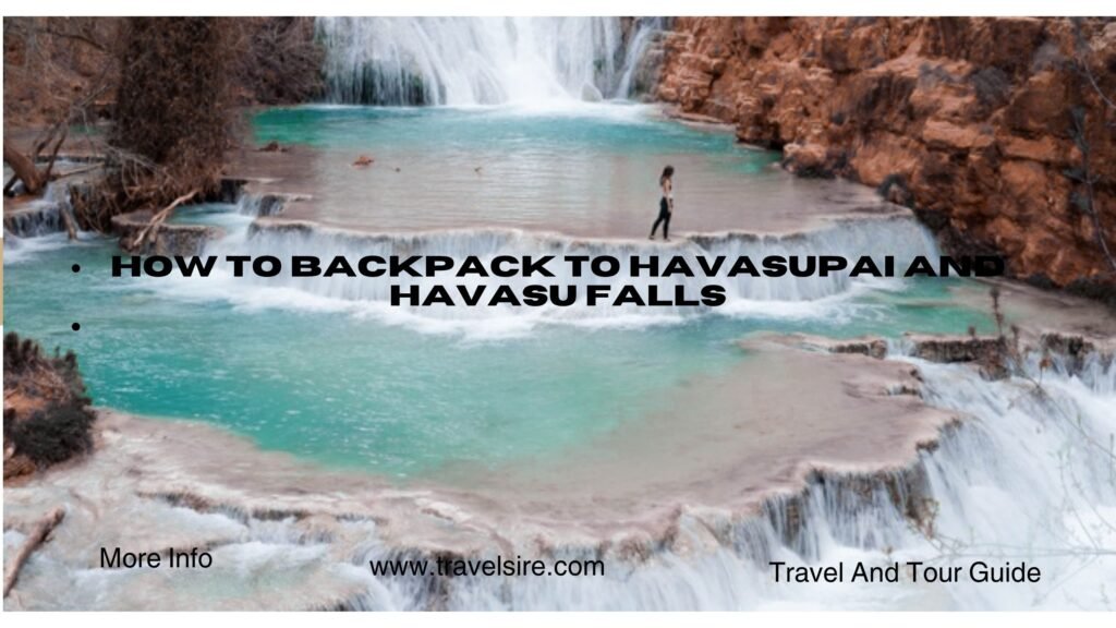 How to Backpack to Havasupai and Havasu Falls Travel Sire