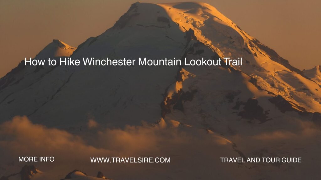 How to Hike Winchester Mountain Lookout Trail Travel Sire