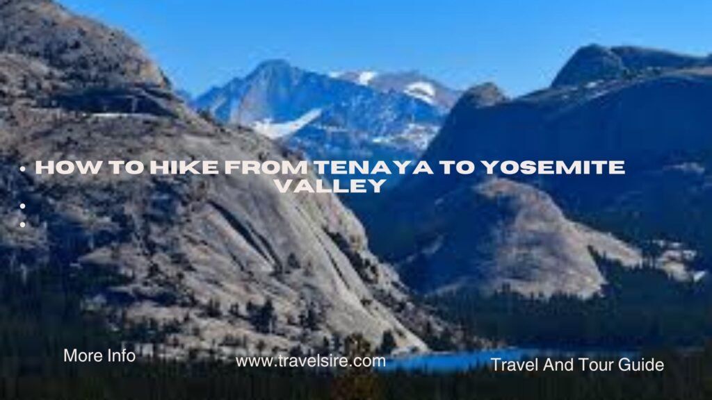 How to Hike from Tenaya to Yosemite Valley 2 Travel Sire