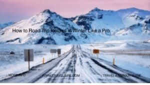 How to Road Trip Iceland in Winter Like a Pro
