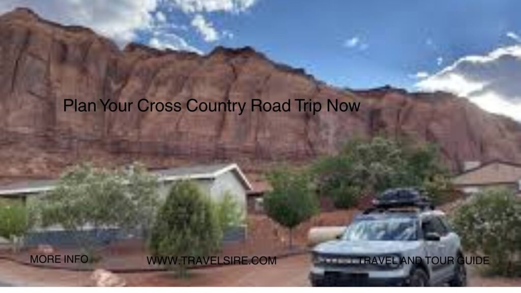Plan Your Cross Country Road Trip Now 2 Travel Sire