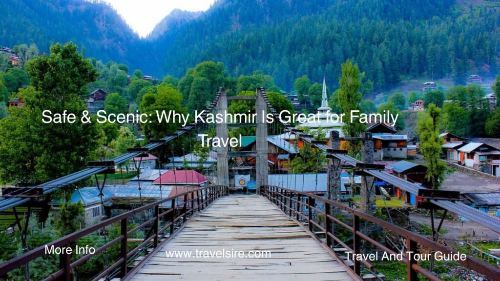 Safe Scenic Why Kashmir Is Great for Family Travel