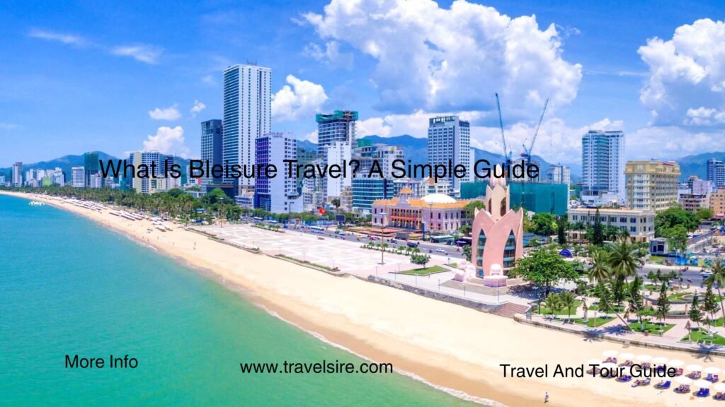 What Is Bleisure Travel A Simple Guide