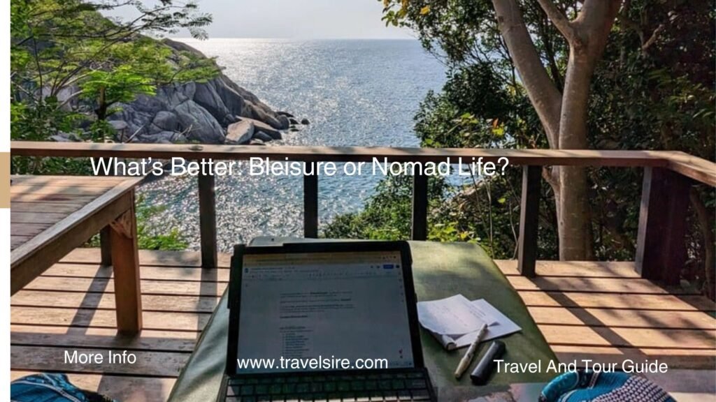 Whats Better Bleisure or Nomad Life Travel Sire