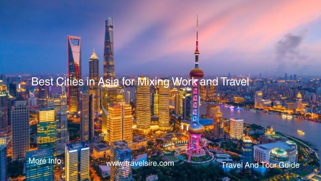 Best Cities in Asia for Mixing Work and Travel 2 Travel Sire