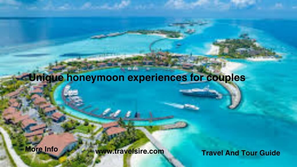 Unique honeymoon experiences for couples 2 Travel Sire