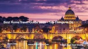 Best Rome Travel Guide 2025 – Top Things to Do